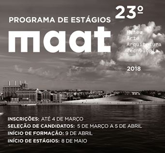 23º Programa de Estágios MAAT - Museu de Arte, Arquitetura e Tecnologia