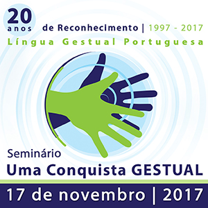 Seminário Uma Conquista Gestual - Língua Gestual Portuguesa, 20 anos de reconhecimento